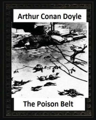 Title: The Poison Belt (1913), by Arthur Conan Doyle (novel), Author: Arthur Conan Doyle