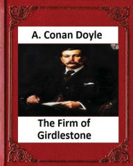 Title: The Firm of Girdlestone (1890), by Arthur Conan Doyle, Author: Arthur Conan Doyle