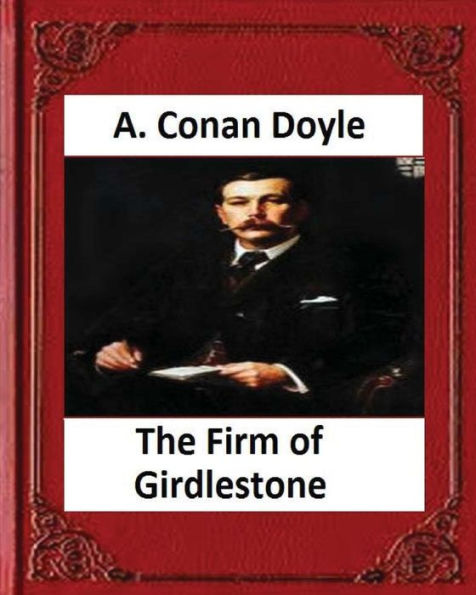 The Firm of Girdlestone (1890), by Arthur Conan Doyle