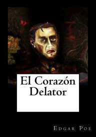 Title: El Corazon Delator, Author: Edgar Allan Poe