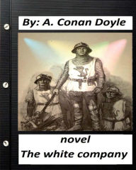 Title: The white company. NOVEL By A. Conan Doyle (World's Classics), Author: Arthur Conan Doyle