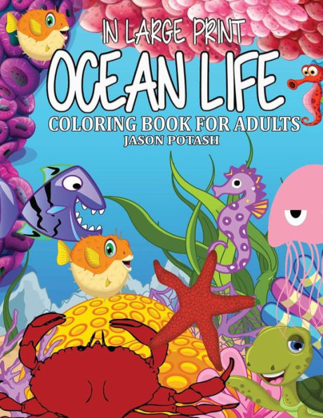 Ocean Life Coloring Book For Adults ( In Large Print )