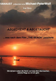 Title: Abgedreht & Abgetaucht, Author: Michael Peter Wolf