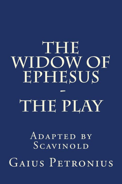 The Widow of Ephesus: The Play