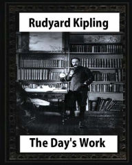 Title: The Day's Work (1898), by Rudyard Kipling, Author: Rudyard Kipling