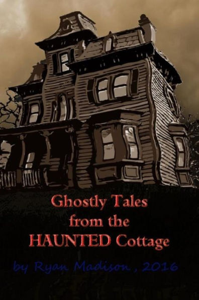 Ghostly Tales From the Haunted Cottage