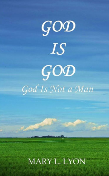 God Is God: Not A Man