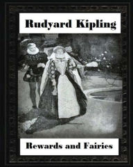 Title: Rewards and Fairies(1910), by Rudyard Kipling, Author: Rudyard Kipling