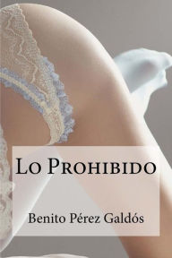 Title: Lo Prohibido, Author: Benito Perez Galdos