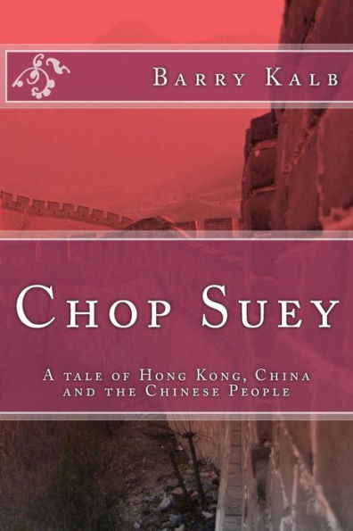 Chop Suey: A novel about Hong Kong, China and the Chinese