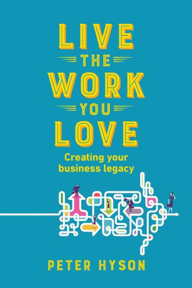 Live the Work you Love: Creating your business legacy