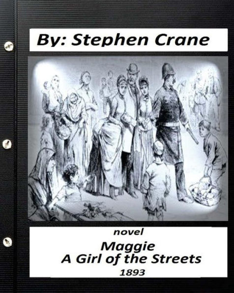 Maggie: A Girl of the Streets (1893) NOVEL by Stephen Crane (Classics)