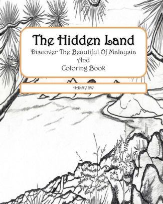 Download The Hidden Land Discover The Beautiful Of Malaysia And Coloring Book By Hanny Sw Paperback Barnes Noble