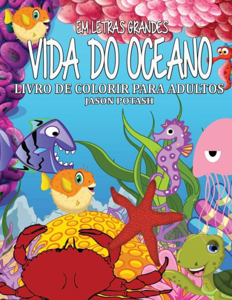 Vida Do Oceano Livro de Colorir Para Adultos ( Em Letras Grandes )