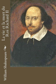Title: La vie et la mort du Roi Richard II, Author: William Shakespeare