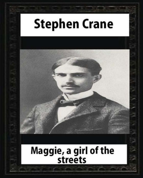 Maggie: A Girl of the Streets (1893), by Stephen Crane