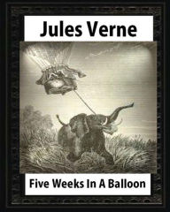 Title: Five Weeks in a Balloon, by Jules Verne (Early Classics of Science Fiction), Author: Jules Verne
