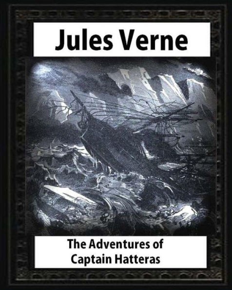 The adventures of Captain Hatteras, by by Jules Verne