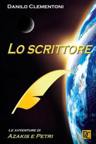 Title: Lo scrittore: Le avventure di Azakis e Petri, Author: Danilo Clementoni