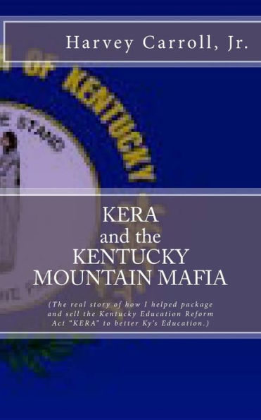 KERA and the KENTUCKY MOUNTAIN MAFIA: My Kentucky Education Reform Act