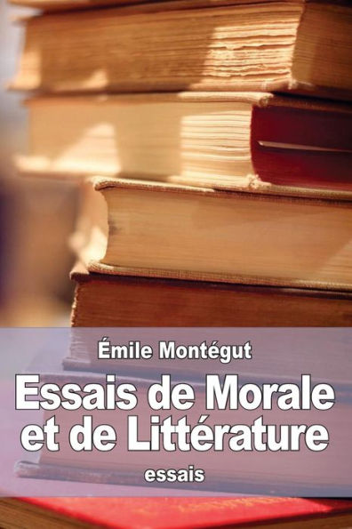 Essais de Morale et de Littï¿½rature