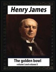 Title: The Golden Bowl complete volume I and II, by Henry James (Penguin Classics), Author: Henry James