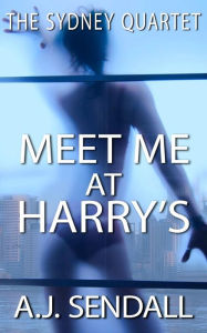 Title: Meet Me at Harry's, Author: A J Sendall