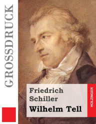 Title: Wilhelm Tell (Großdruck), Author: Friedrich Schiller