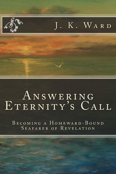 Answering Eternity's Call: Becoming a Homeward-Bound Seafarer of Revelation