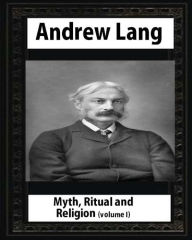 Title: Myth, Ritual and Religion - Volume 1, by Andrew Lang, Author: Andrew Lang