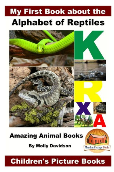 My First Book about the Alphabet of Reptiles - Amazing Animal Books Children's Picture