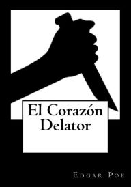 Title: El Corazon Delator, Author: Edgar Allan Poe