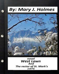 Title: West Lawn, and The Rector of St. Mark's (1874) NOVEL by Mary J.Holmes, Author: Mary J. Holmes