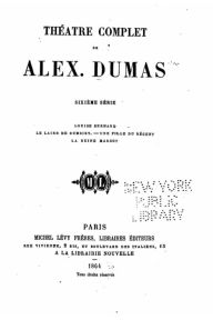 Title: Théâtre complet de Alex. Dumas - VI, Author: Alexandre Dumas