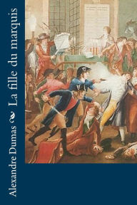 Title: La fille du marquis, Author: Alexandre Dumas