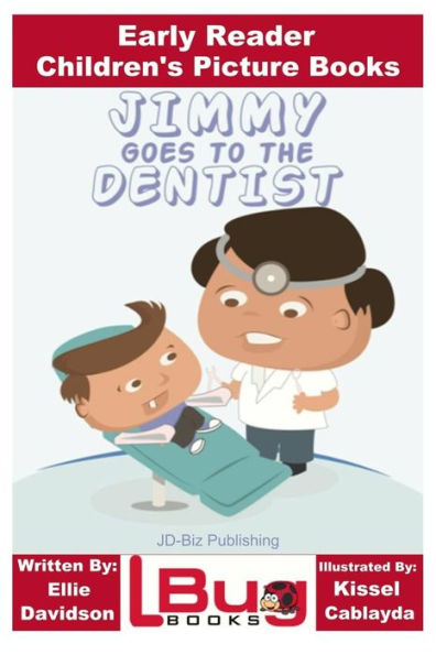 Jimmy Goes to the Dentist - Early Reader Children's Picture Books