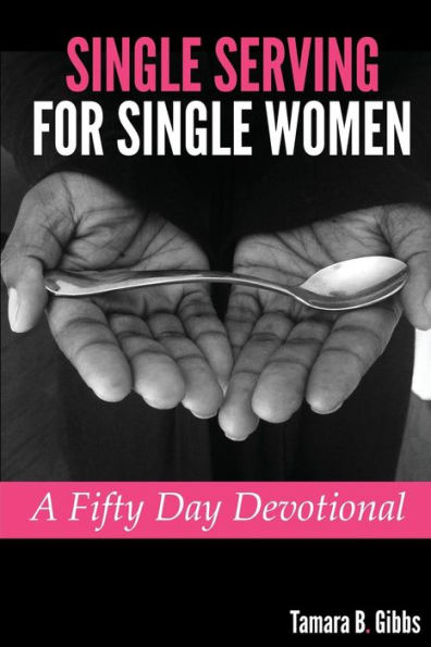 Single Serving for Single Women: A Fifty Day Devotional