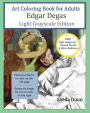 Art Coloring Book for Adults Edgar Degas: Light Grayscale Edition