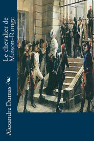 Title: Le chevalier de Maison-Rouge, Author: Alexandre Dumas