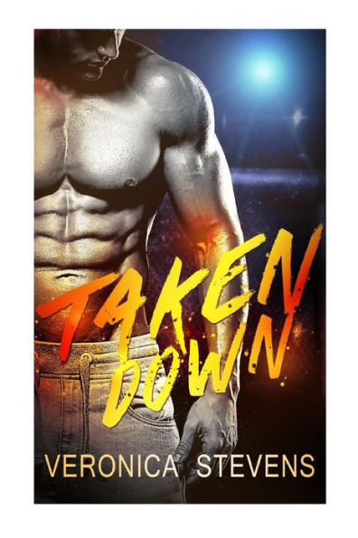 Taken Down: Sports Romance: Taken Down (MMA Fighter Bad Boy Alpha Male Bodyguard Romance)