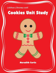 Title: Celebrate Christmas with Cookies Unit Study, Author: Meredith Curtis