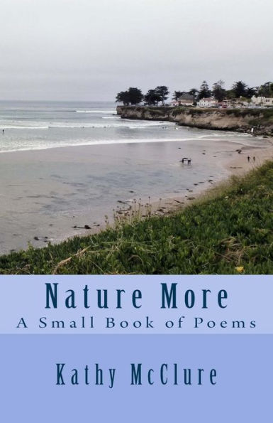 Nature More: A Small Book of Poems