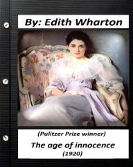 Title: The age of innocence (1920): (Pulitzer Prize winner) by Edith Wharton: (World's Classics), Author: Edith Wharton