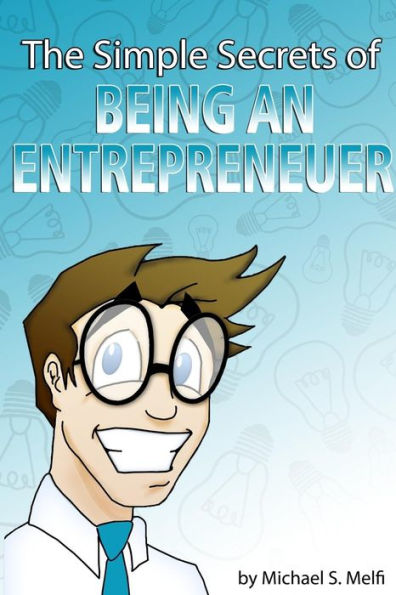 The Simple Secrets of Being an Entrepreneur