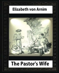Title: The Pastor's Wife (1914),By Elizabeth von Arnim (World's Classics), Author: Elizabeth von Arnim