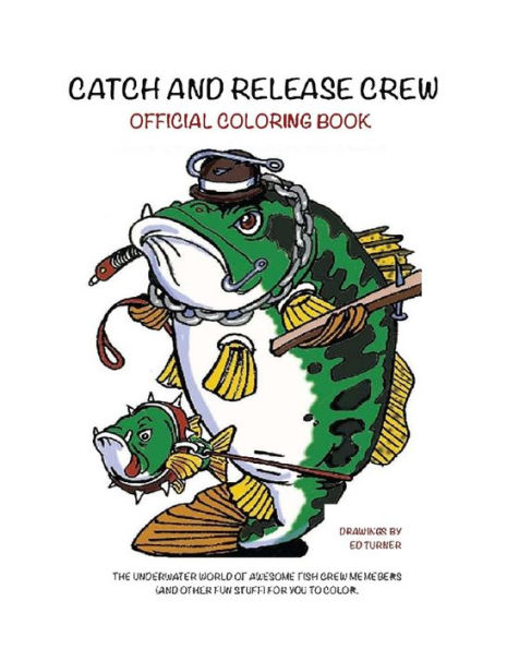 Catch and Release Crew Official Coloring Book: Includes some of the coolest fish to color