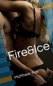 Title: Fire&Ice 11 - Matthew Fox, Author: Allie Kinsley