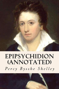 Title: Epipsychidion (annotated), Author: Percy Bysshe Shelley