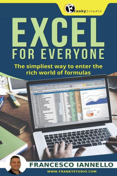 Excel: Excel for everyone - The simpliest way to enter the rich world of formulas