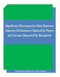 Title: Significant Discrepancies Exist Between Alimony Deductions Claimed by Payers and Income Reported by Recipients, Author: Penny Hill Press